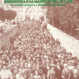 1850-2000 Borgosesia e la Manifattura di Lane. Da borgo rurale a borgo industriale.