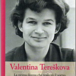Valentina Tereskova : La prima donna che realizzò il sogno di essere astronauta e conquistare lo spazio